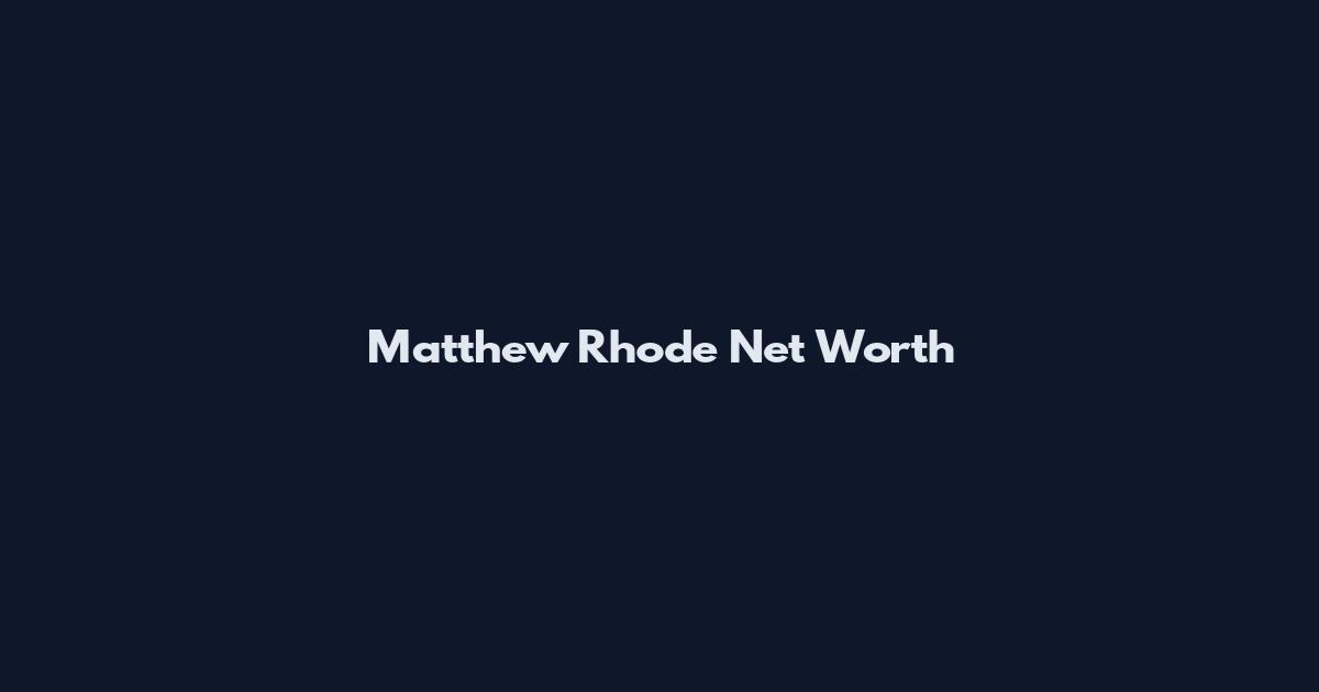 Matthew Rhode Net Worth