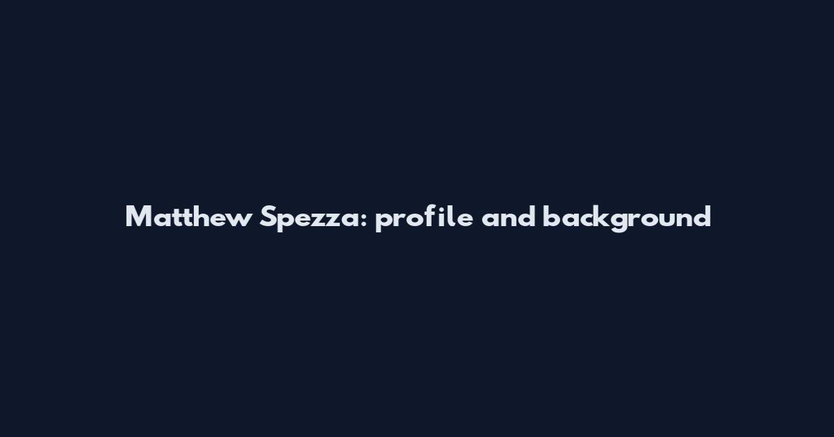 Matthew Spezza: profile and background