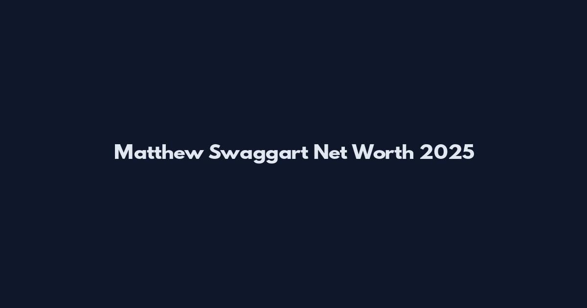 Matthew Swaggart Net Worth 2025