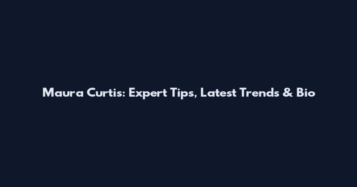 Maura Curtis: Expert Tips, Latest Trends & Bio