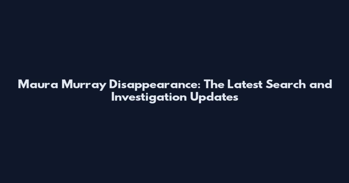 Maura Murray Disappearance: The Latest Search and Investigation Updates