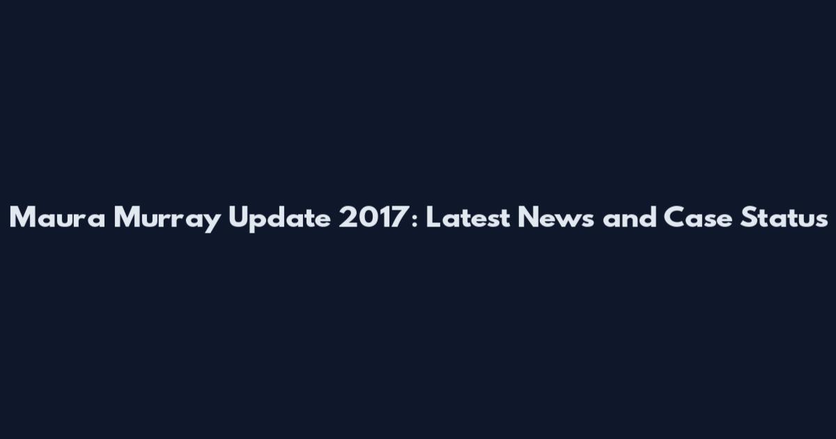 Maura Murray Update 2017: Latest News and Case Status