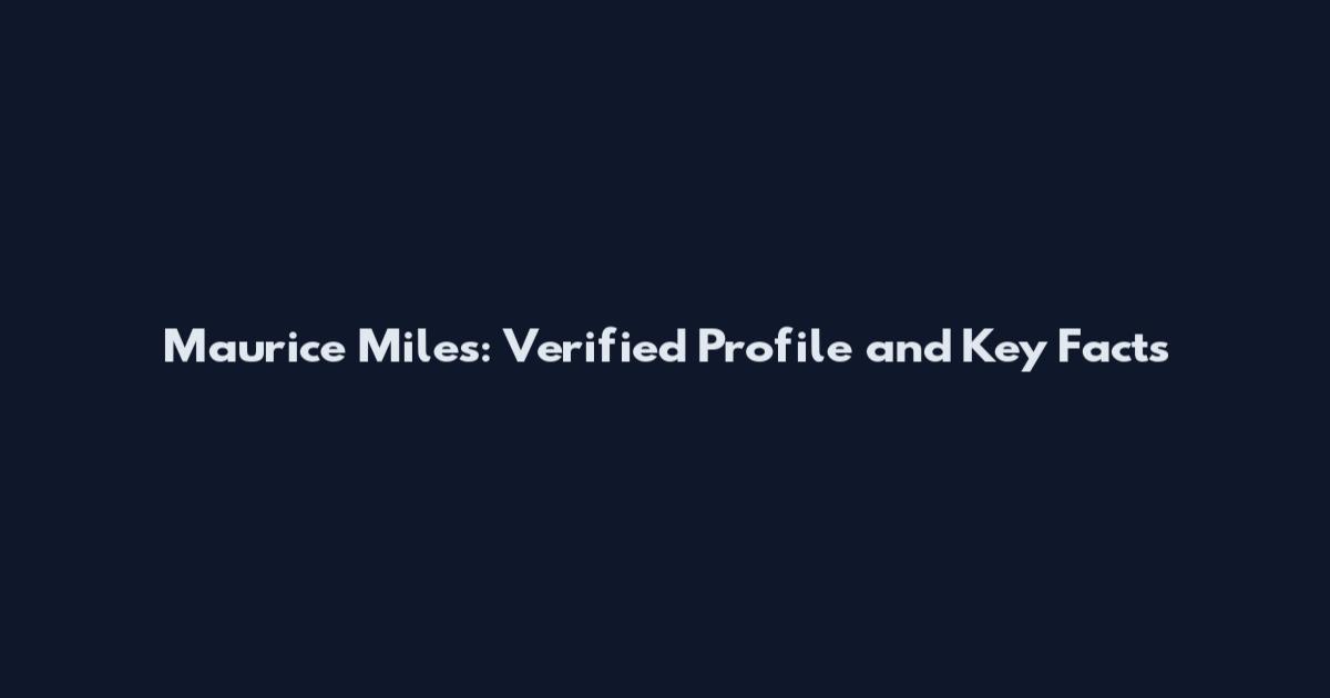 Maurice Miles: Verified Profile and Key Facts
