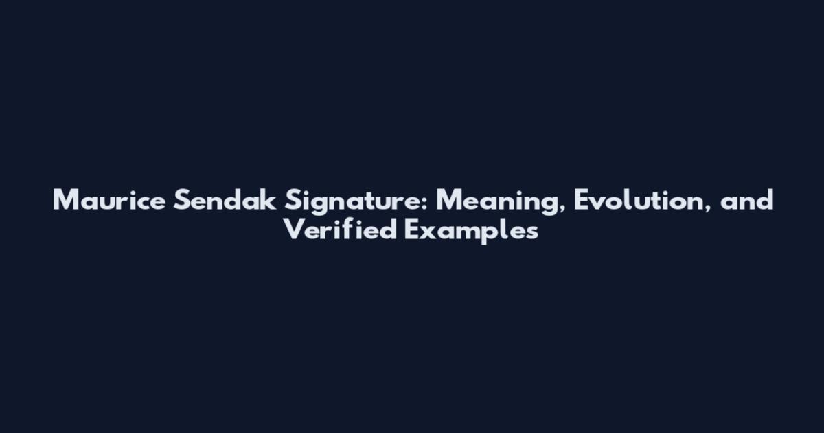 Maurice Sendak Signature: Meaning, Evolution, and Verified Examples
