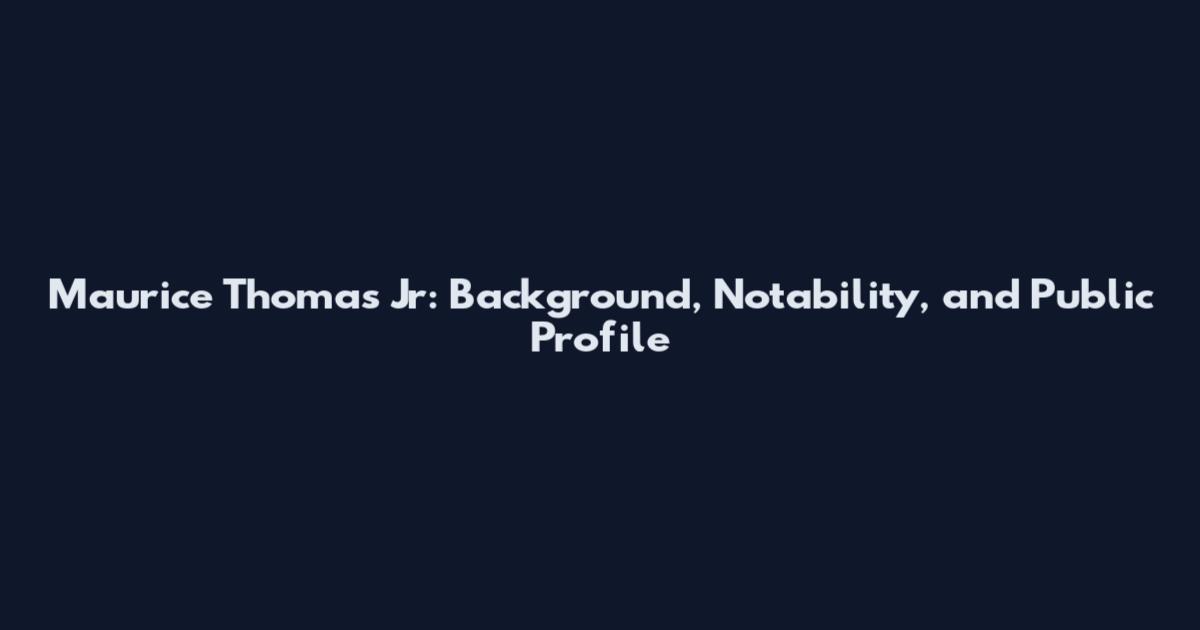 Maurice Thomas Jr: Background, Notability, and Public Profile