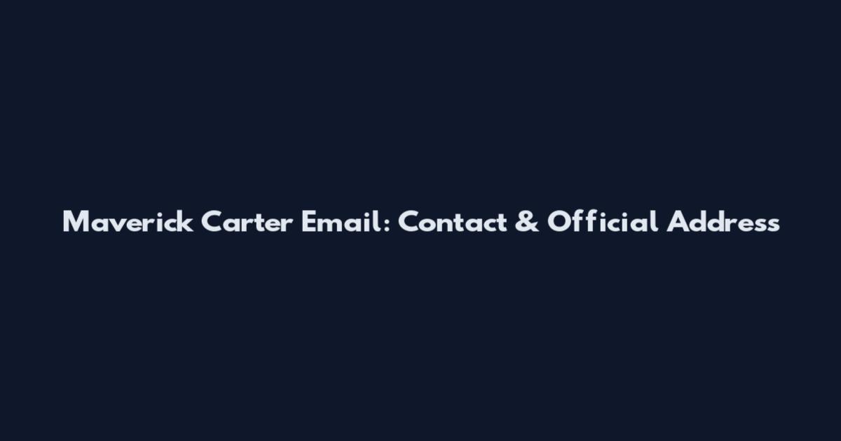 Maverick Carter Email: Contact & Official Address