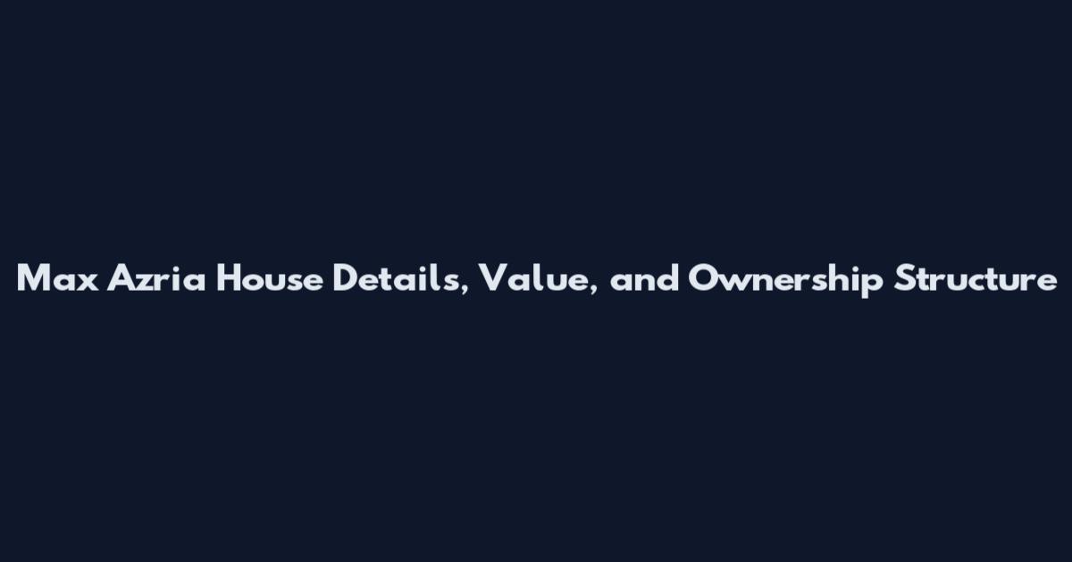 Max Azria House Details, Value, and Ownership Structure