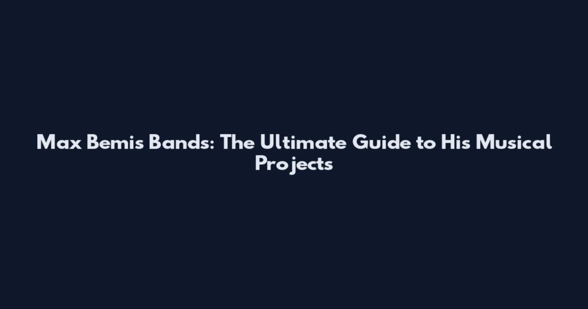Max Bemis Bands: The Ultimate Guide to His Musical Projects