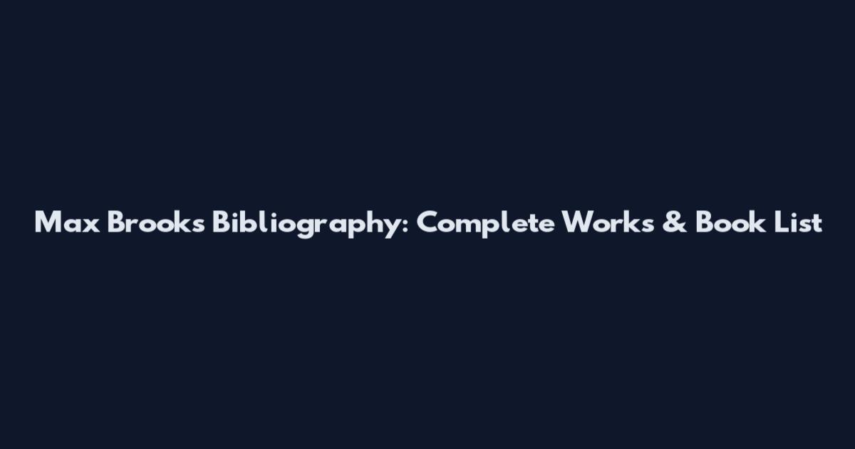 Max Brooks Bibliography: Complete Works & Book List