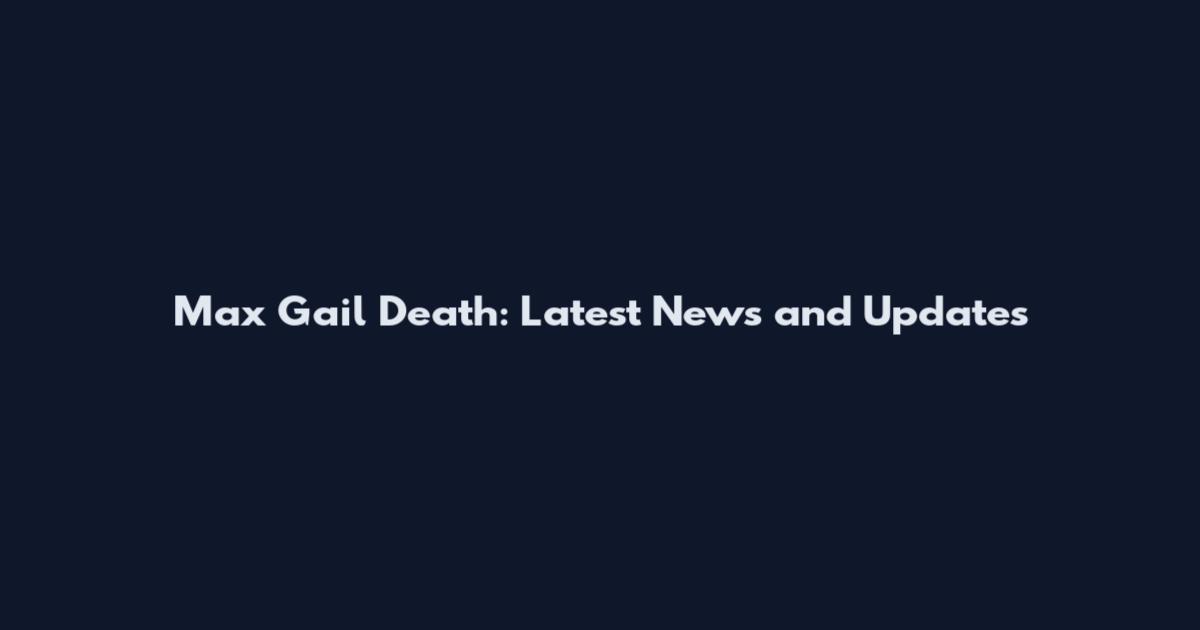 Max Gail Death: Latest News and Updates