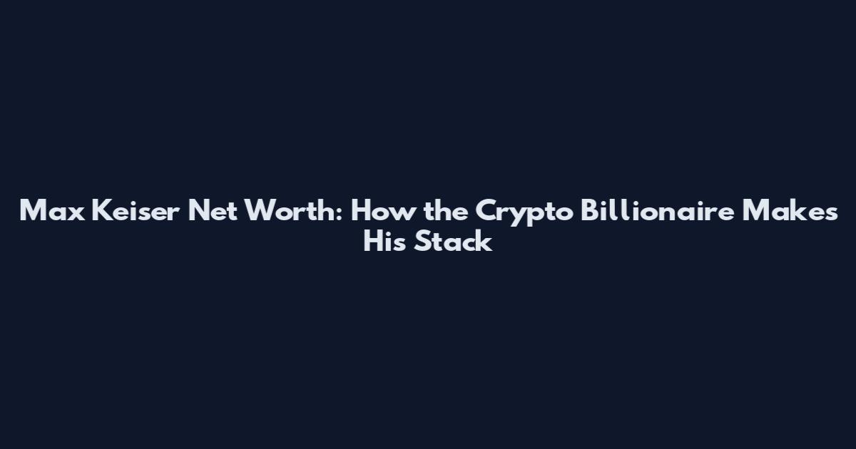 Max Keiser Net Worth: How the Crypto Billionaire Makes His Stack