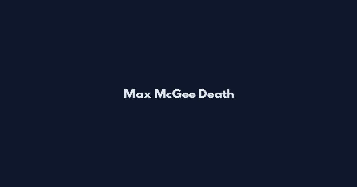 Max McGee Death