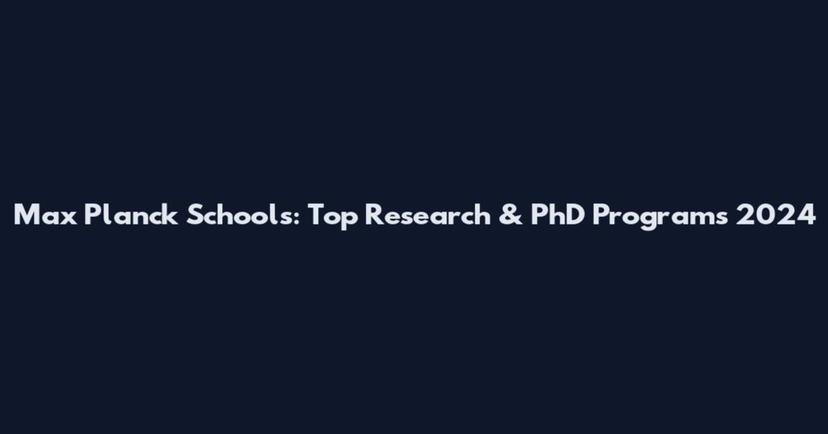 Max Planck Schools: Top Research & PhD Programs 2024