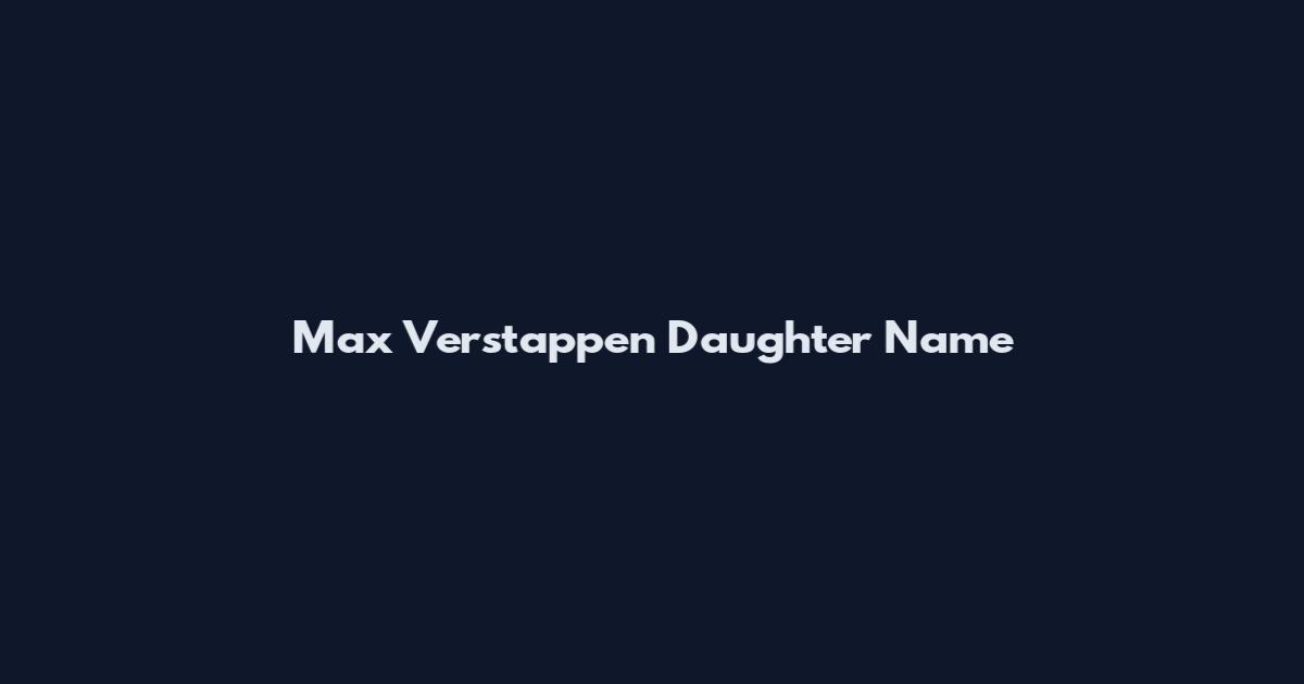 Max Verstappen Daughter Name