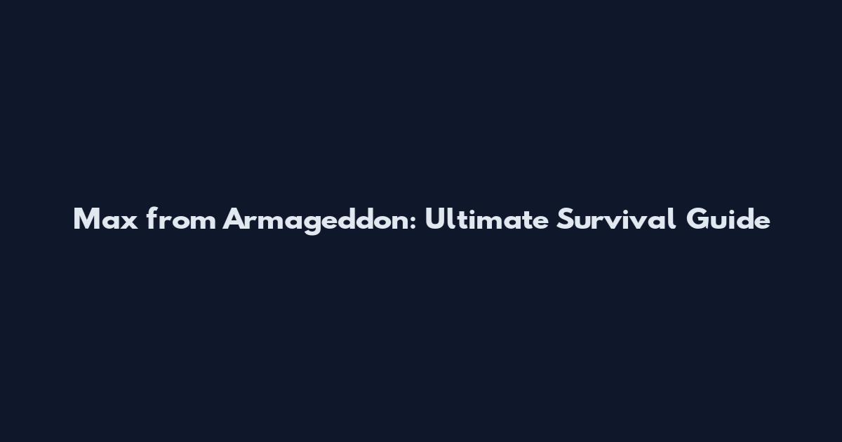 Max from Armageddon: Ultimate Survival Guide