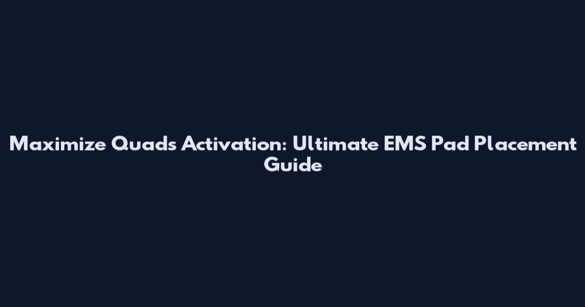Maximize Quads Activation: Ultimate EMS Pad Placement Guide