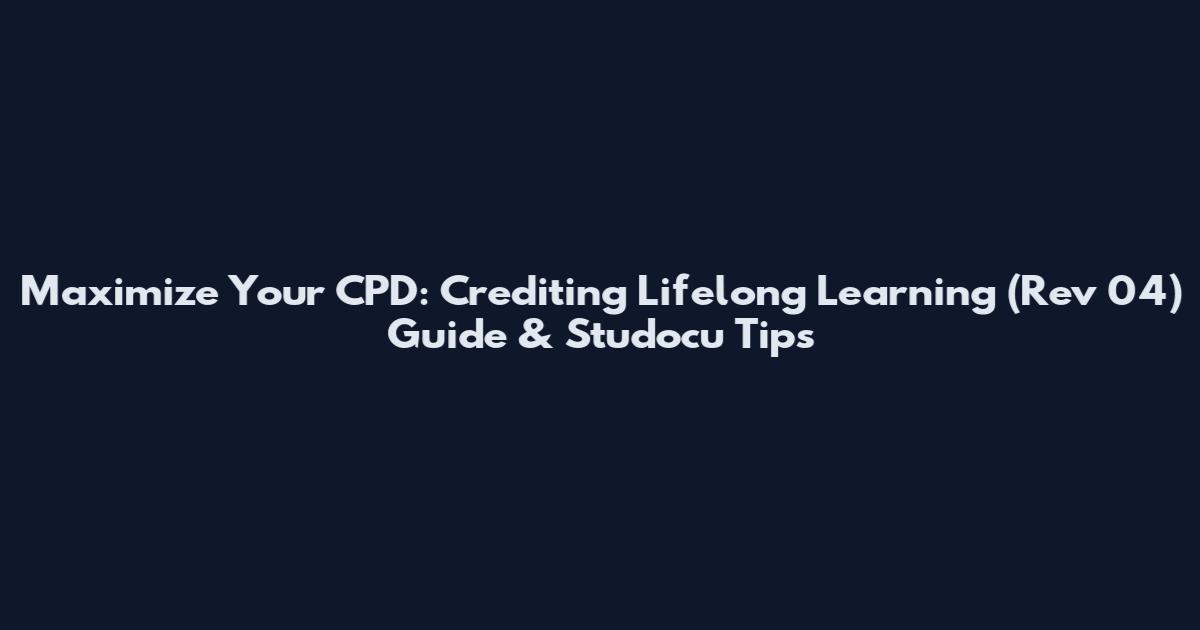 Maximize Your CPD: Crediting Lifelong Learning (Rev 04) Guide & Studocu Tips