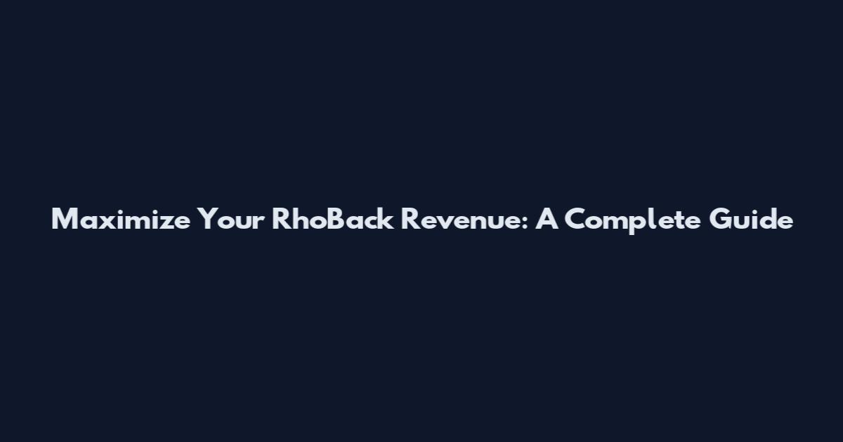 Maximize Your RhoBack Revenue: A Complete Guide