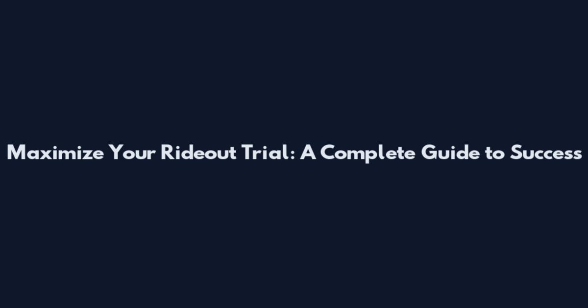 Maximize Your Rideout Trial: A Complete Guide to Success