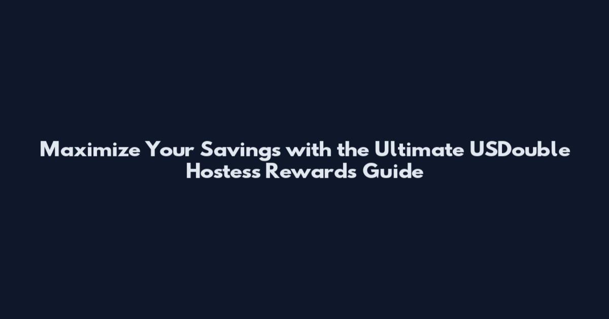 Maximize Your Savings with the Ultimate USDouble Hostess Rewards Guide