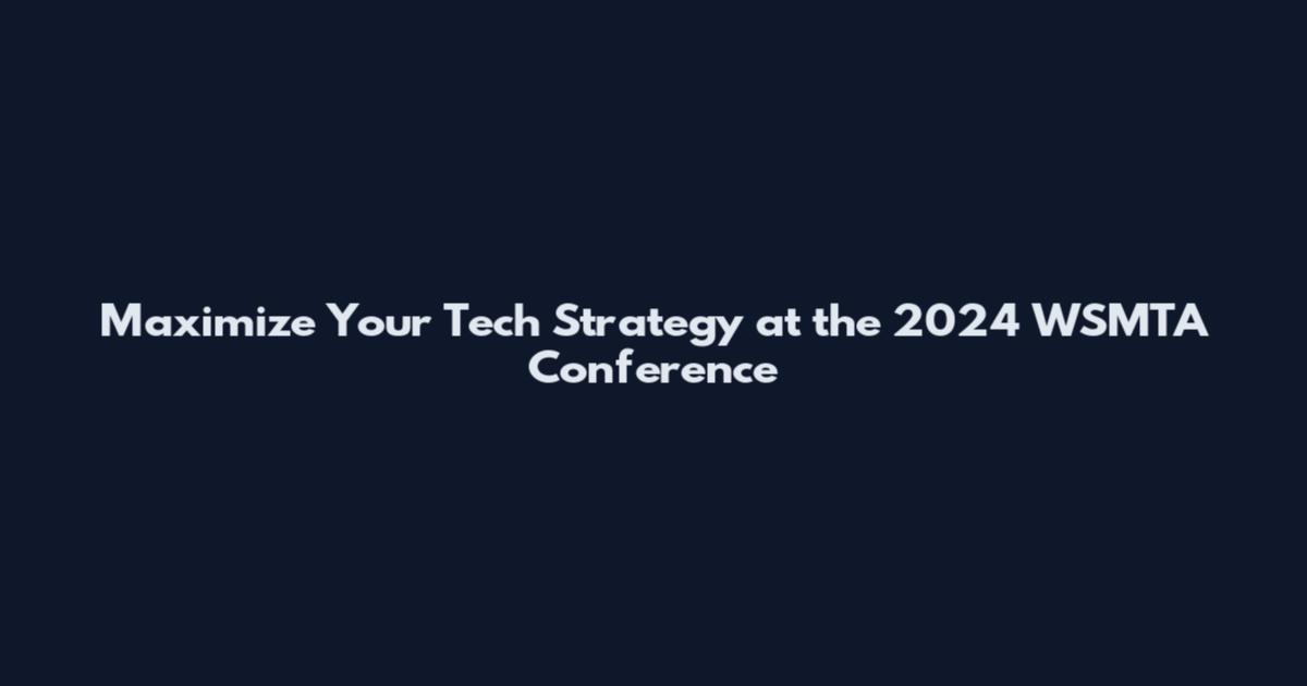 Maximize Your Tech Strategy at the 2024 WSMTA Conference