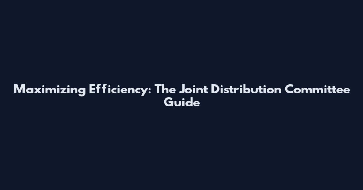 Maximizing Efficiency: The Joint Distribution Committee Guide