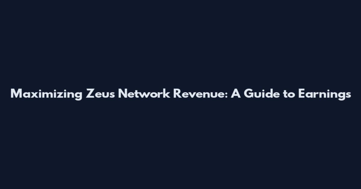 Maximizing Zeus Network Revenue: A Guide to Earnings
