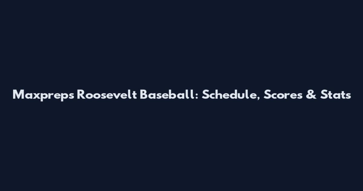 Maxpreps Roosevelt Baseball: Schedule, Scores & Stats