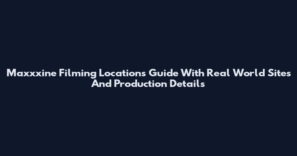 Maxxxine Filming Locations Guide With Real World Sites And Production Details