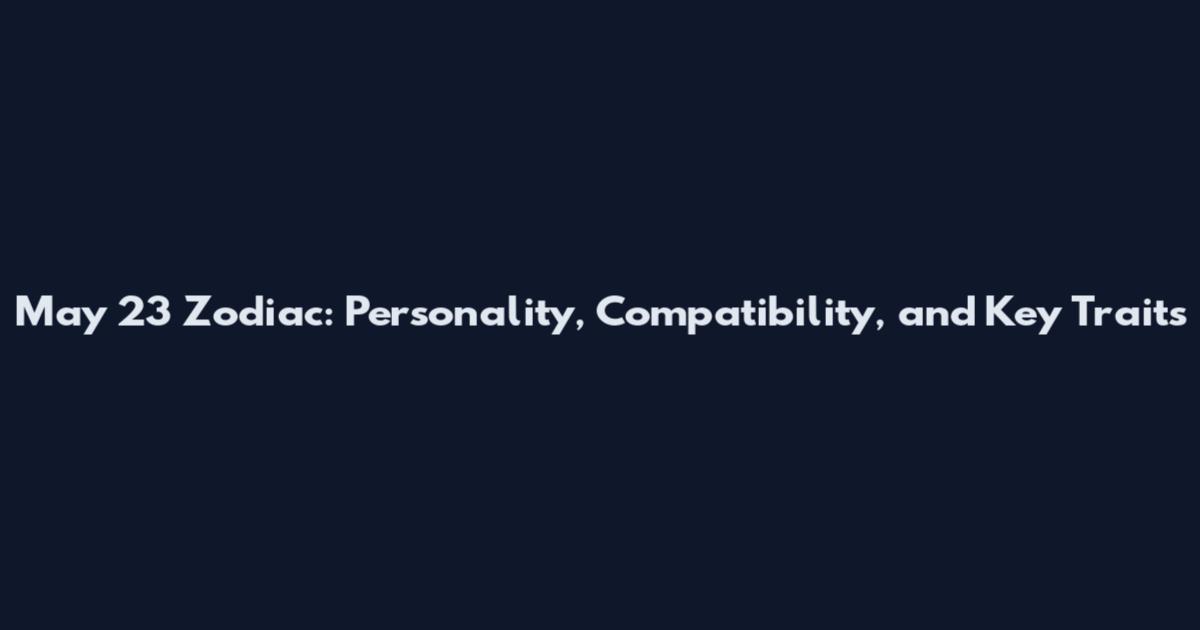 May 23 Zodiac: Personality, Compatibility, and Key Traits