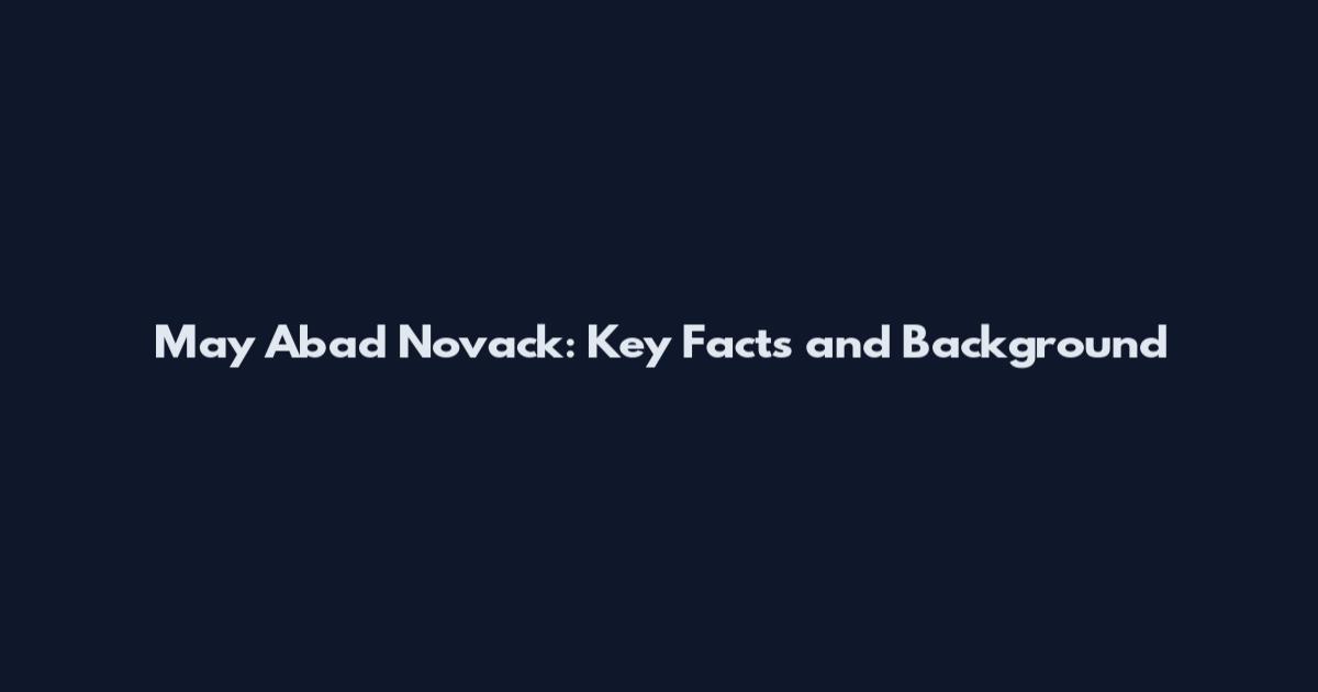 May Abad Novack: Key Facts and Background