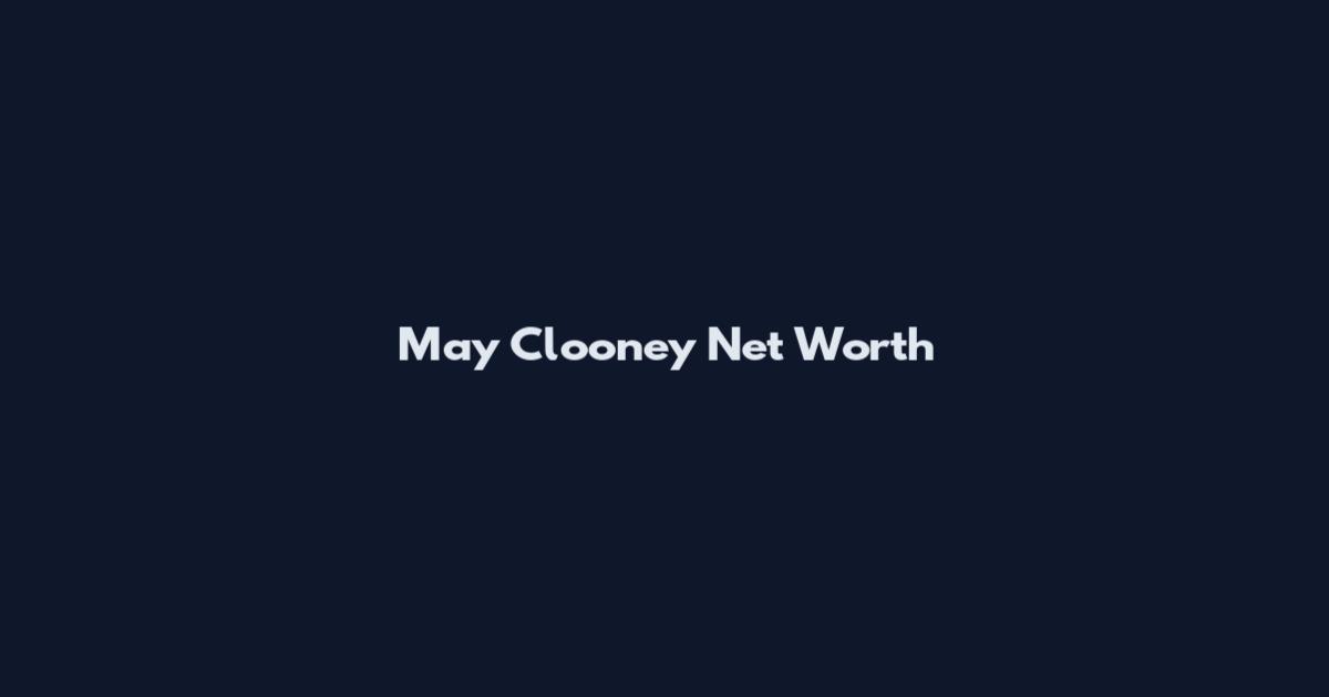 May Clooney Net Worth