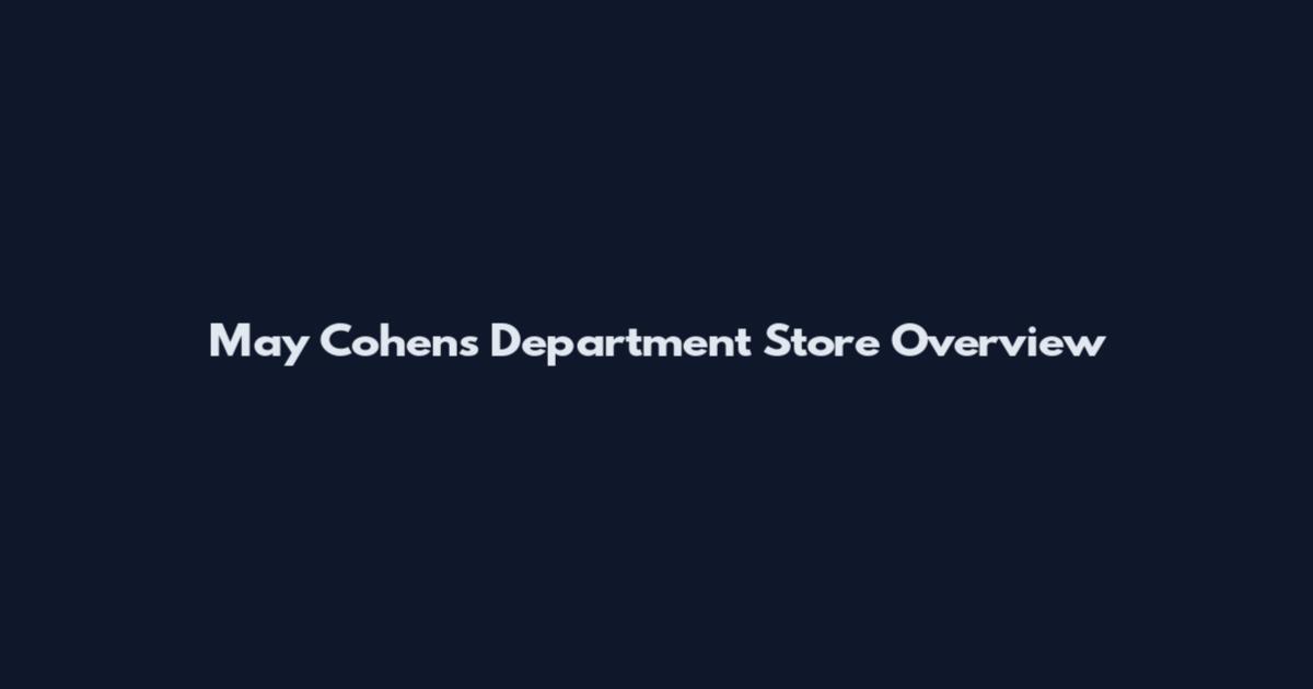 May Cohens Department Store Overview