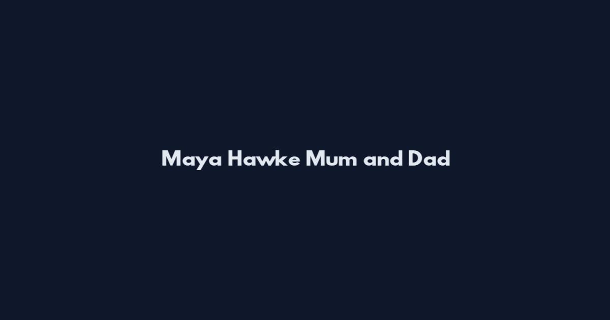 Maya Hawke Mum and Dad