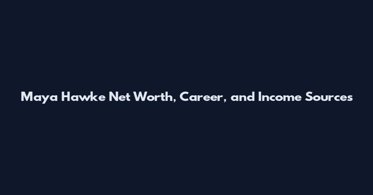 Maya Hawke Net Worth, Career, and Income Sources