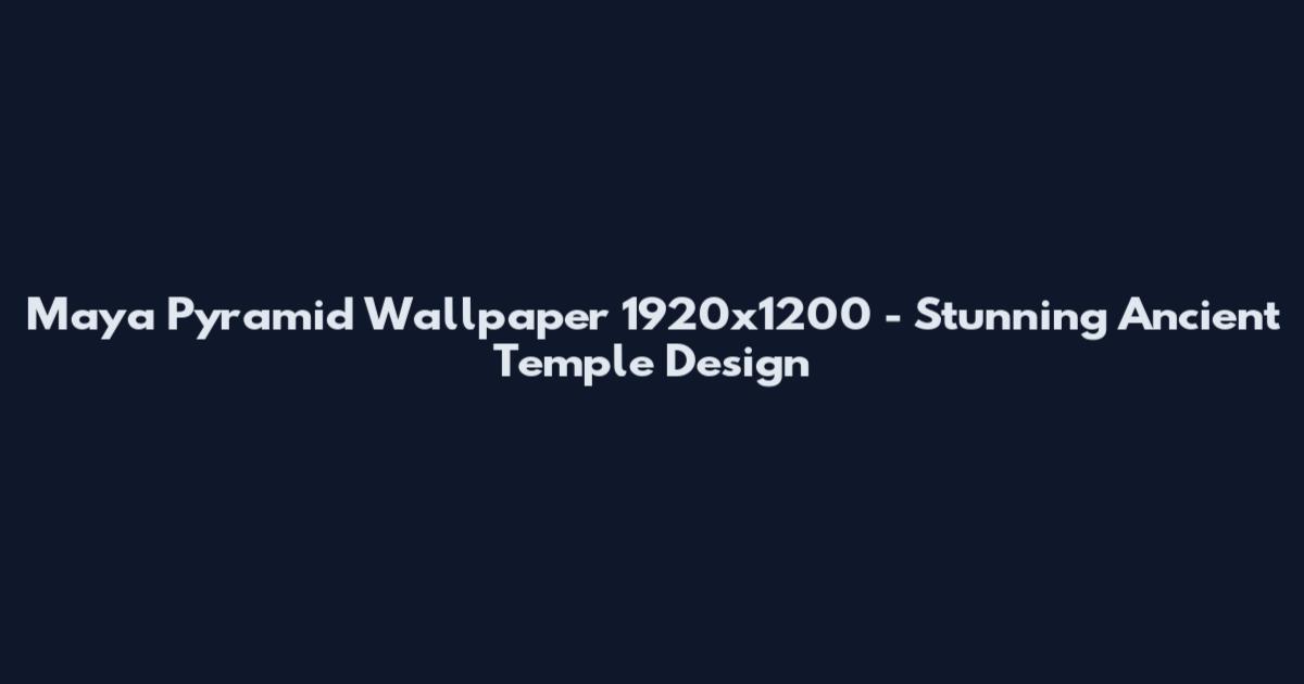 Maya Pyramid Wallpaper 1920x1200 - Stunning Ancient Temple Design