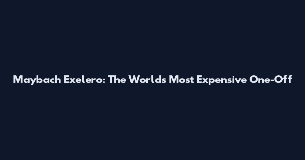 Maybach Exelero: The World's Most Expensive One-Off