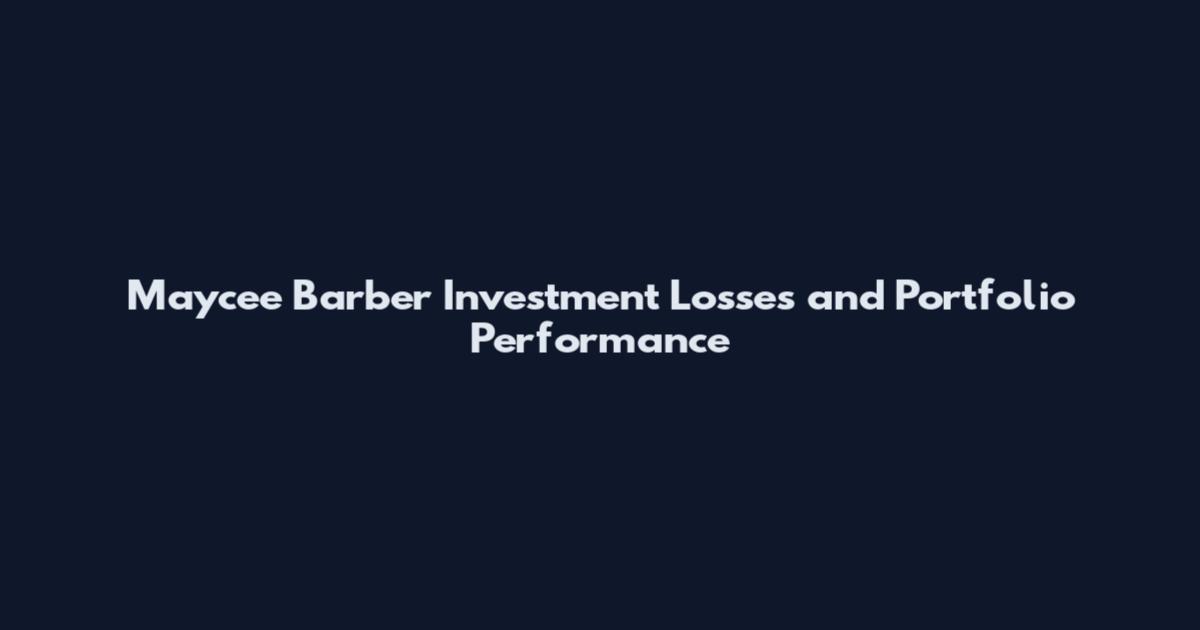 Maycee Barber Investment Losses and Portfolio Performance
