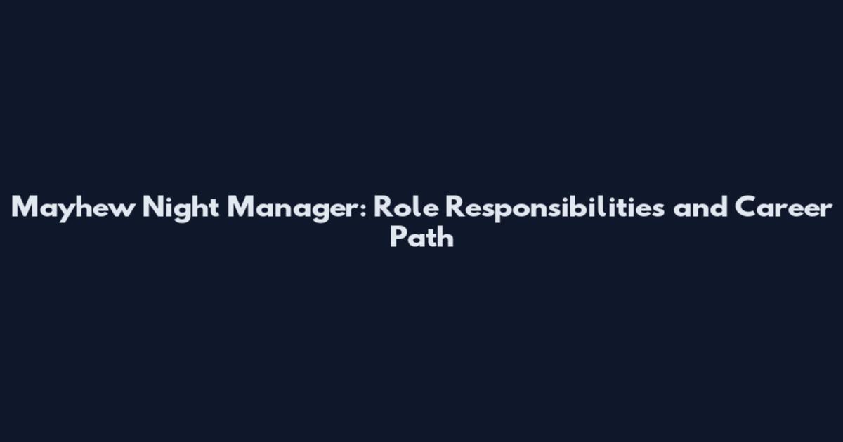 Mayhew Night Manager: Role Responsibilities and Career Path