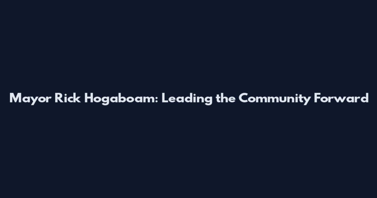 Mayor Rick Hogaboam: Leading the Community Forward