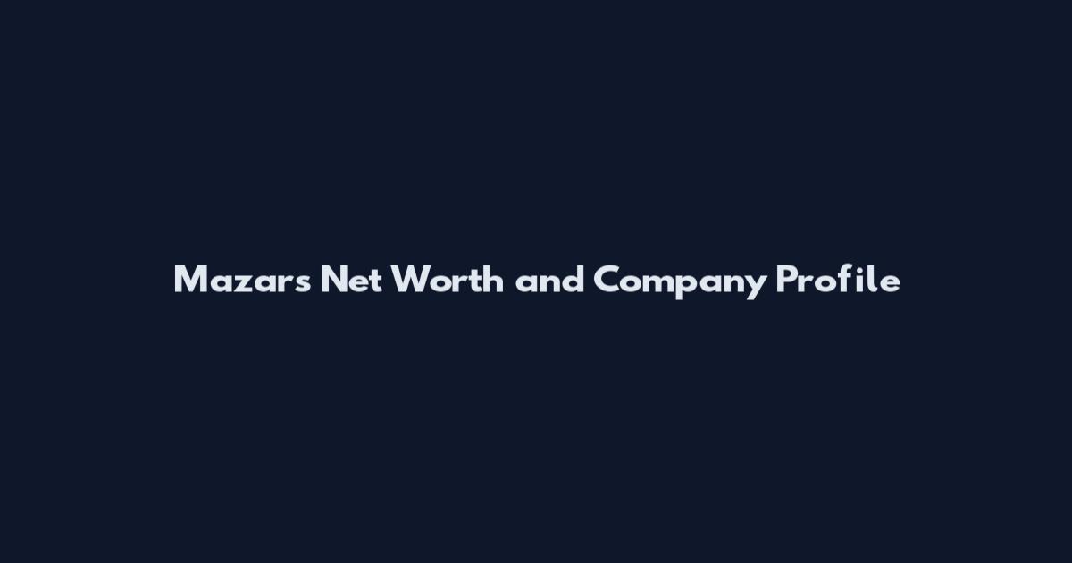 Mazars Net Worth and Company Profile