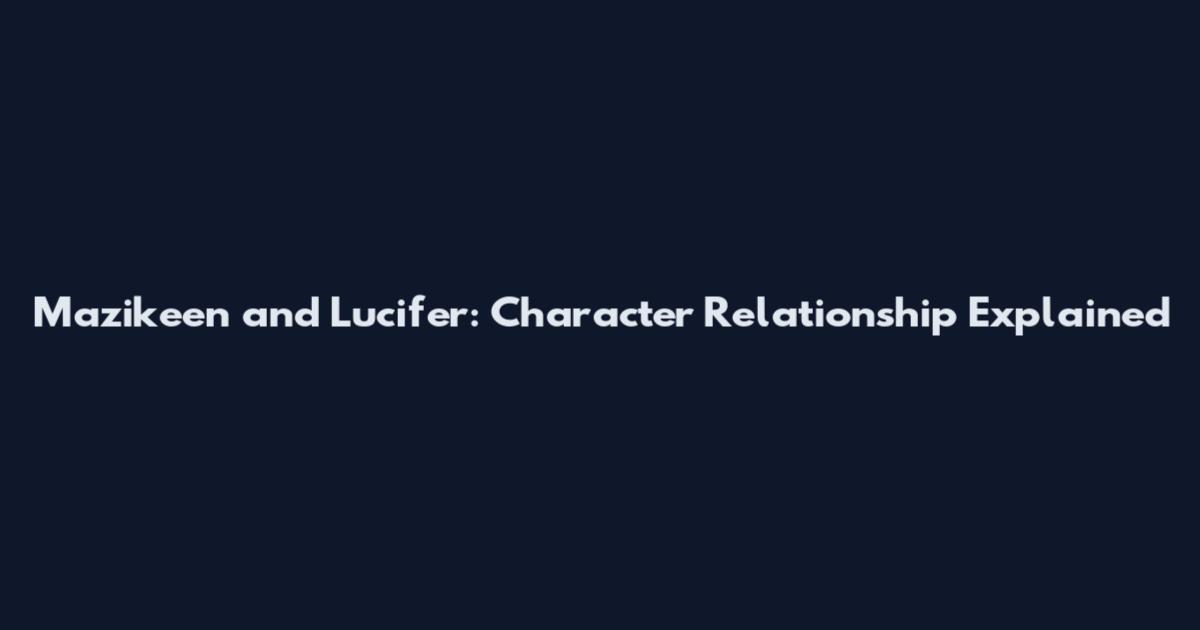 Mazikeen and Lucifer: Character Relationship Explained