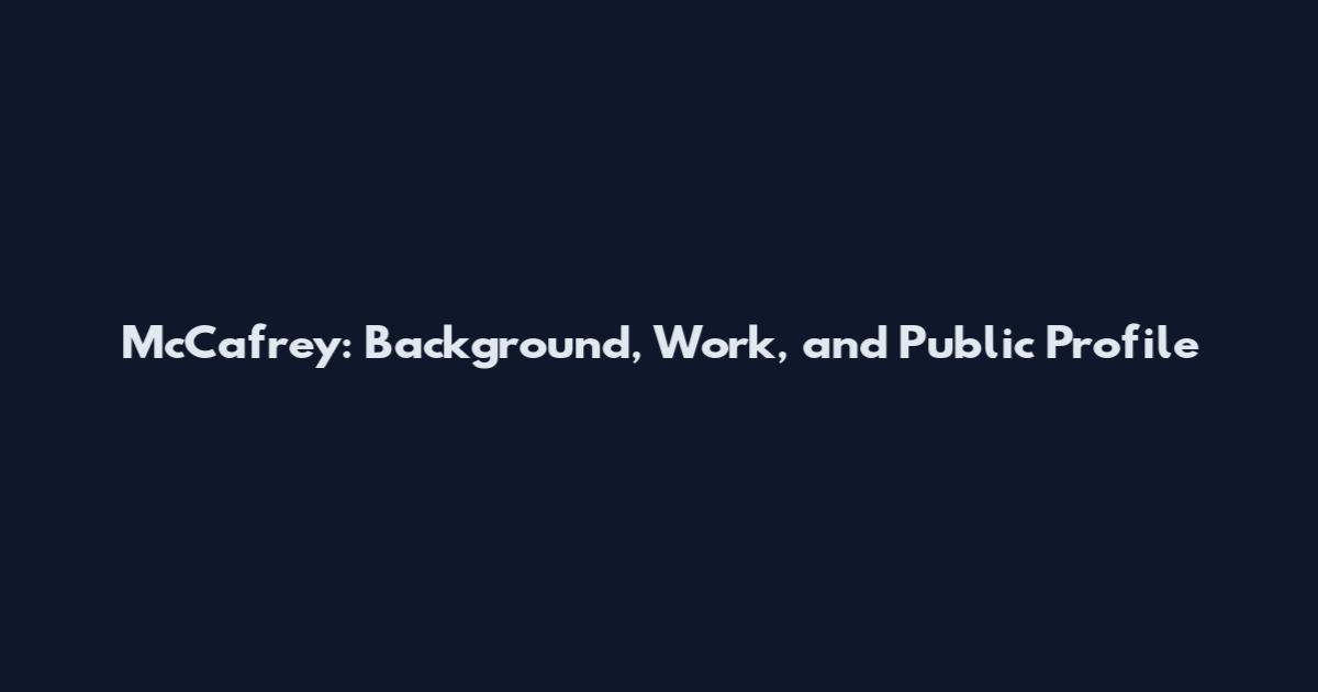 McCafrey: Background, Work, and Public Profile
