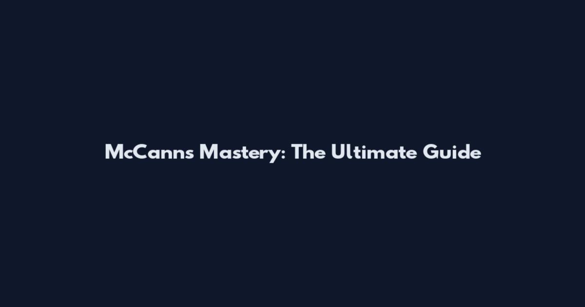 McCanns Mastery: The Ultimate Guide