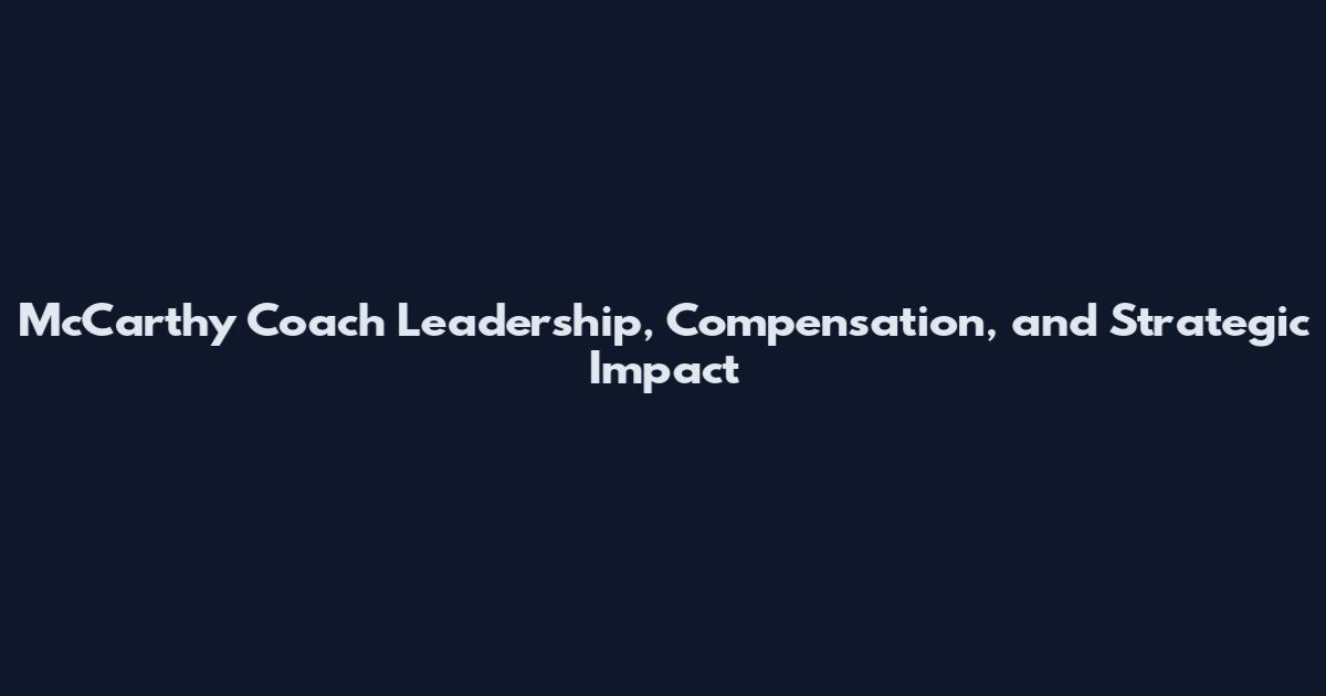 McCarthy Coach Leadership, Compensation, and Strategic Impact