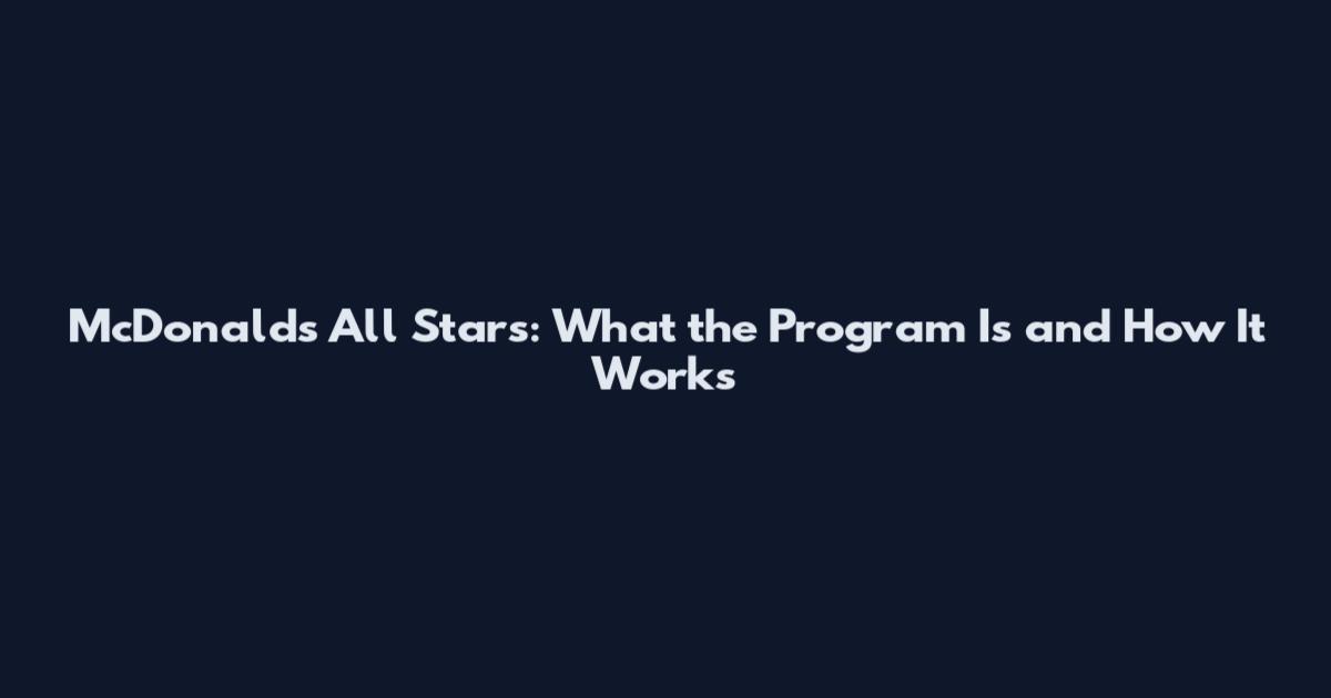 McDonald's All Stars: What the Program Is and How It Works
