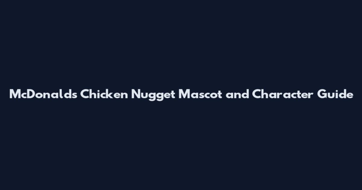 McDonald's Chicken Nugget Mascot and Character Guide