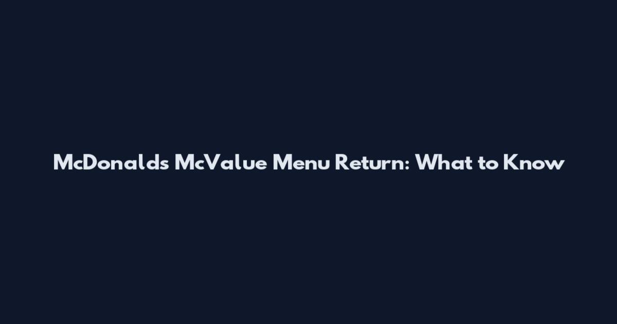 McDonald's McValue Menu Return: What to Know