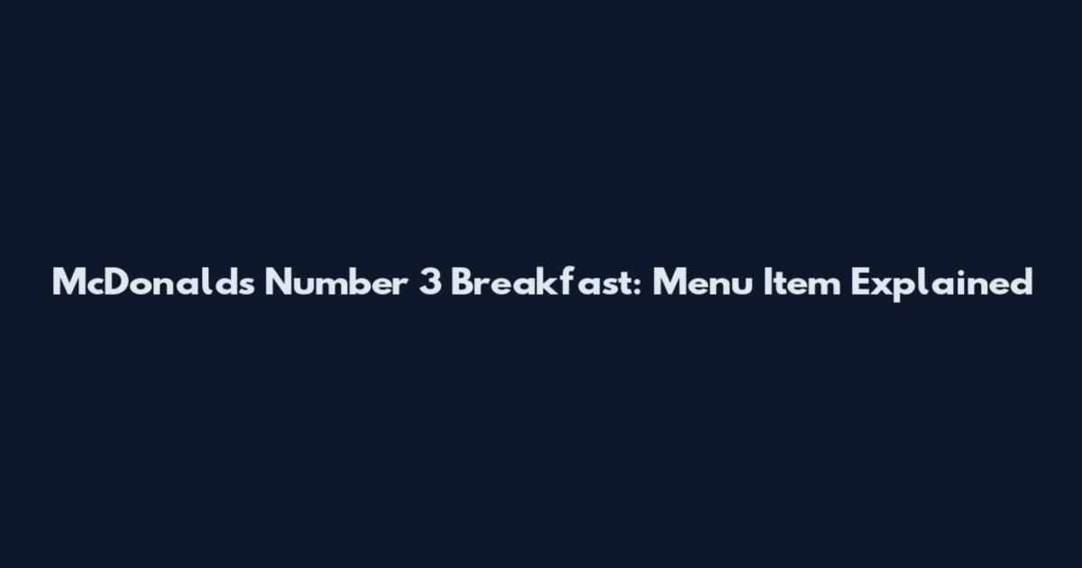 McDonald's Number 3 Breakfast: Menu Item Explained