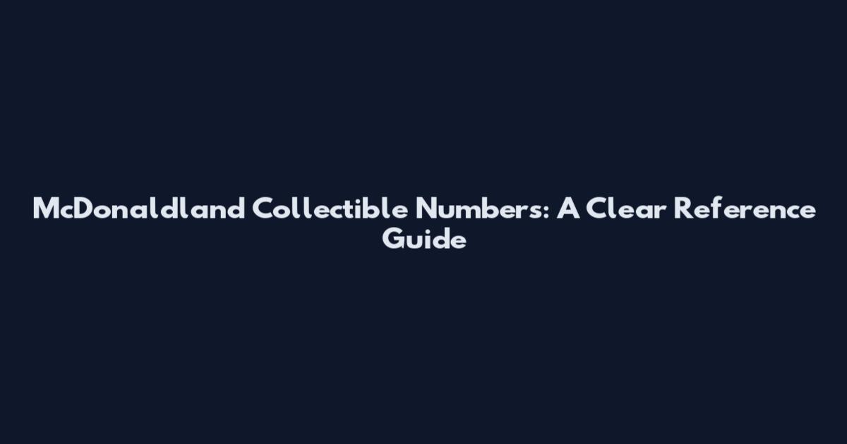 McDonaldland Collectible Numbers: A Clear Reference Guide
